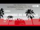 VIDÉO. Cinéma : chronique du 74e festival de Cannes, épisode 3