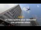 Arras: un hélicoptère pour démonter une antenne-relais