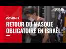 VIDÉO. Israël : retour à l'obligation du port du masque dans les lieux publics fermés