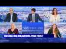 Vaccination : obligatoire pour tous ? - 11/07