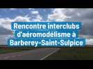 Rencontre interclubs aéromodélisme à Barberey-Saint-Sulpice