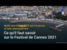 Ce qu'il faut savoir sur le Festival de Cannes 2021