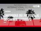 VIDÉO. Cinéma : la chronique du 74e festival de Cannes, épisode 2