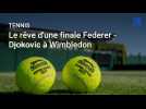 Tennis: le rêve d'une finale Federer - Djokovic à Wimbledon