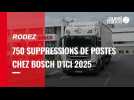 750 supressions postes bosch à rodez