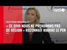 VIDÉO. Régionales : Marine Le Pen reconnaît que « ce soir nous ne prendrons pas de région »