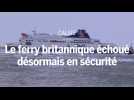Calais : le ferry britannique échoué est en sécurité