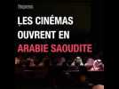 Après 35 ans, les cinémas ouvrent en Arabie Saoudite