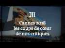 Cannes 2018 : les coups de coeur de nos critiques