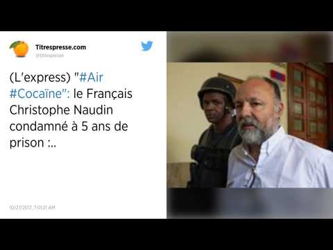 VIDEO :  Air Cocane  : Christophe Naudin condamn  cinq ans de prison