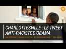 Charlottesville : le tweet anti-raciste d'Obama