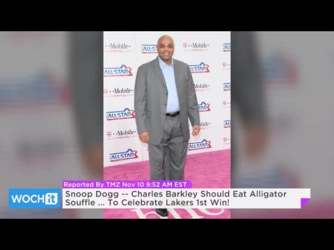 VIDEO : Snoop dogg -- charles barkley should eat alligator souffle ... to celebrate lakers 1st win