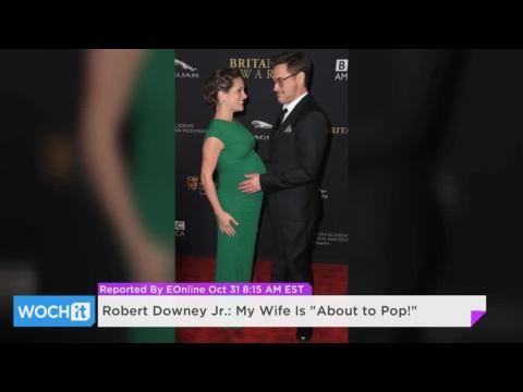 VIDEO : Robert downey jr. - my wife is ''about to pop!''
