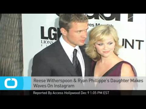 VIDEO : Reese witherspoon & ryan phillippe's daughter makes waves on instagram