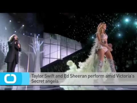 VIDEO : Taylor swift and ed sheeran perform amid victoria's secret angels