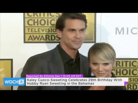 VIDEO : Kaley cuoco-sweeting celebrates 29th birthday with hubby ryan sweeting in the bahamas