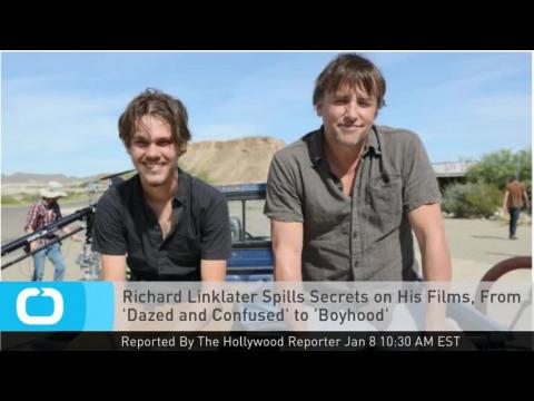 VIDEO : Richard linklater spills secrets on his films, from 'dazed and confused' to 'boyhood'