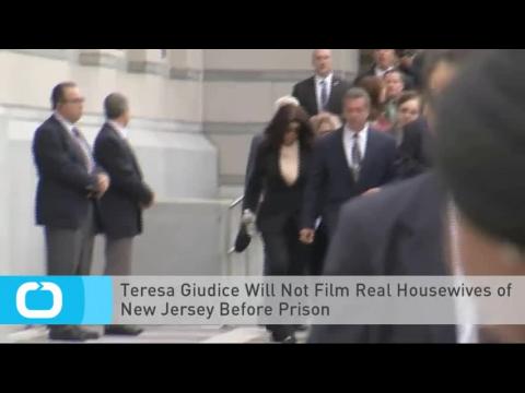 VIDEO : Teresa giudice will not film real housewives of new jersey before prison