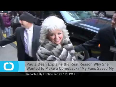 VIDEO : Paula Deen Explains the Real Reason Why She Wanted to Make a Comeback: 