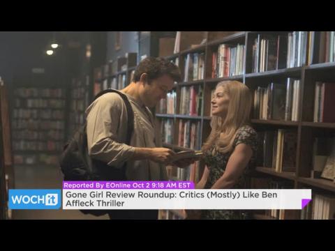 VIDEO : Gone girl review roundup critics mostly like ben affleck thriller