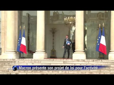 Macron prÃ©sente son projet de loi pour l'activitÃ©