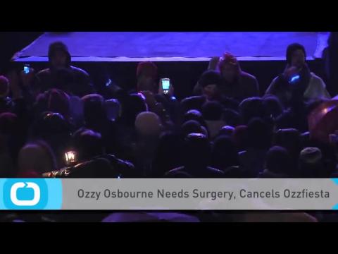 VIDEO : Ozzy osbourne needs surgery, cancels ozzfiesta