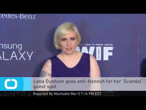 VIDEO : Lena dunham goes anti-hannah for her 'scandal' guest spot