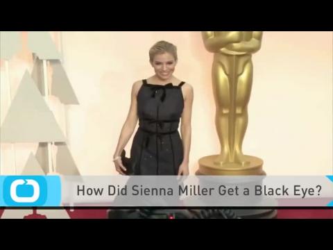 VIDEO : How did sienna miller get a black eye?