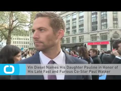 VIDEO : Vin diesel names his daughter pauline in honor of his late fast and furious co-star paul wal