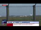 G7 : Trump vient d'atterrir à Bordeaux