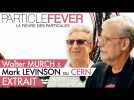 Particle Fever // Extrait // Entretien avec Walter Murch et Mark Levinson au CERN