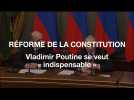 Réforme de la constitution russe : Poutine veut se rendre «indispensable»