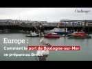 Europe: Comment le port de Boulogne-sur-Mer se prépare au Brexit