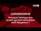 Pourquoi fabriquer son propre gel hydroalcoolique contre le coronavirus peut être dangereux