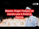 Roland-Garros. Touché au genou, Roger Federer doit déclarer forfait pour les Internationaux de France