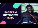 Facecam interview : ISHA