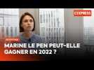Présidentielle 2022 : Marine Le Pen peut-elle gagner ?