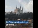 Municipales 2020 : Si j'étais maire de Lyon, je ferais...