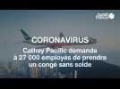 Coronavirus: La compagnie aérienne Cathay demande à 27 000 employés de prendre un congé sans solde