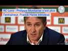Football : Philippe Montanier n'est plus l'entraîneur du RC Lens, Franck Haise intronisé