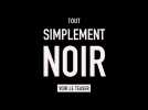 TOUT SIMPLEMENT NOIR - Teaser