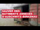 Sauver des bâtiments annexes d'Auschwitz-Birkenau