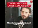 Contre la fatigue : la sieste obligatoire ?