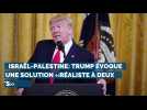 Israël-Palestine: Trump évoque une solution «réaliste à deux Etats»