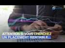 Placements frauduleux : comment éviter l'arnaque ?