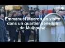 Emmanuel Macron en visite dans un quartier sensible de Mulhouse