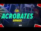 CES ACROBATES BIRMANS VIVENT DANGEREUSEMENT