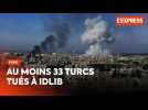 Syrie : au moins 33 soldats turcs tués à Idlib