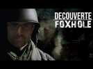 DÉCOUVERTE - FOXHOLE un jeu exceptionnel !