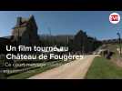 Le château de Fougères décor de cinéma